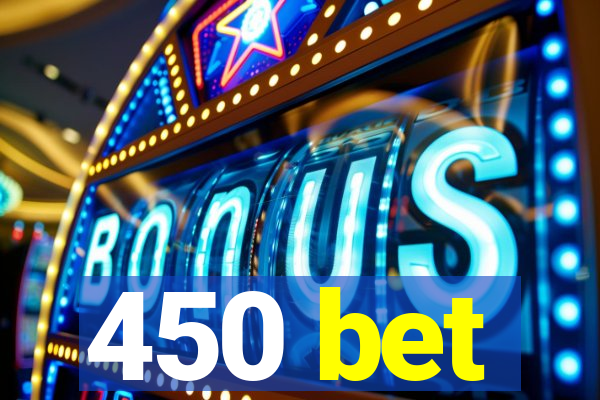 450 bet